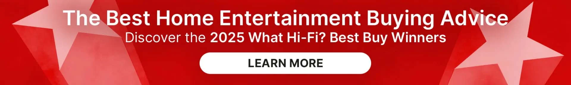Red banner with white stars featuring text: 'The Best Home Entertainment Buying Advice. Discover the 2025 What Hi-Fi? Best Buy Winners.' Button reads 'Learn More.'