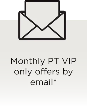 Monthly PT VIP only offers by email