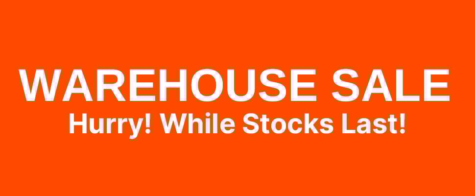 Warehouse Sale- Huge Savings - Limited Time Only