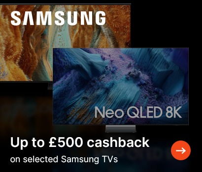 Up to £500 cashback on Selected Samsung TVs