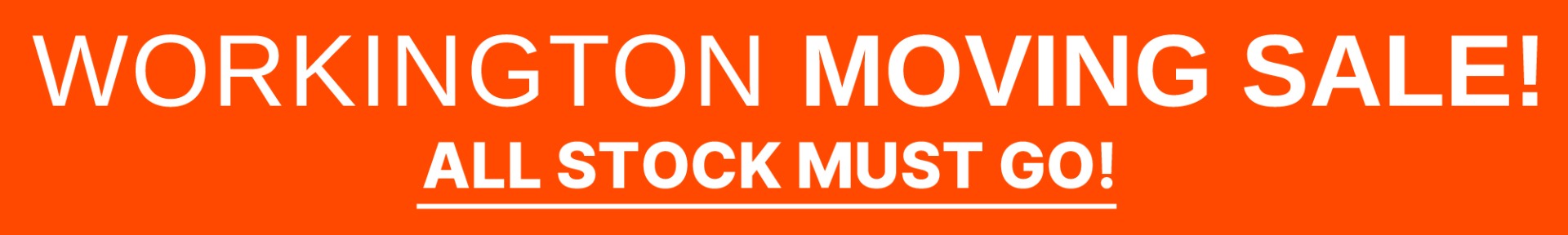 Workington Moving Sale - All Stock Must Go!