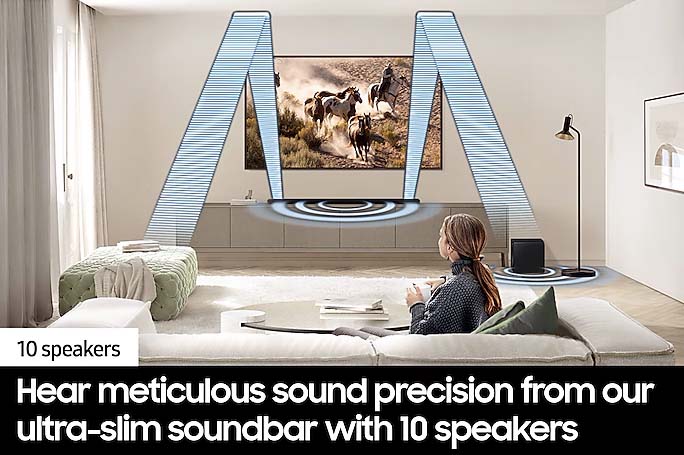 10 Speakers - Hear meticulous sound precision from Samsung's ultra-slim soundbar with 10 speakers.