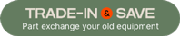 Trade-in and Save - Part Exchange your old equipment here